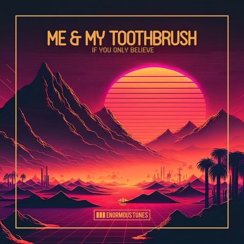 Me & My Toothbrush - If Only You Believe [ETR695]